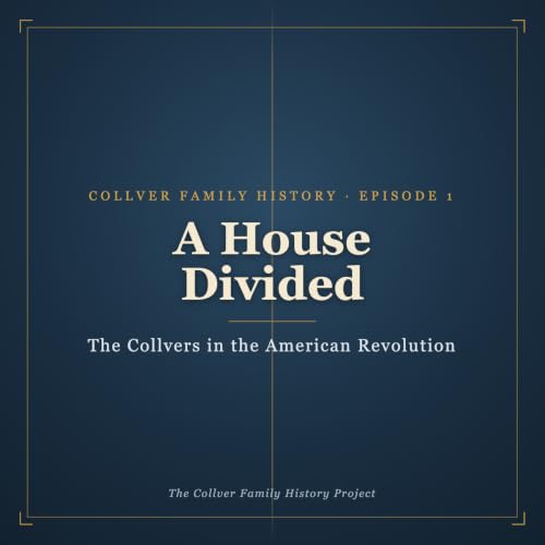 A House Divided: The Collvers in the American Revolution