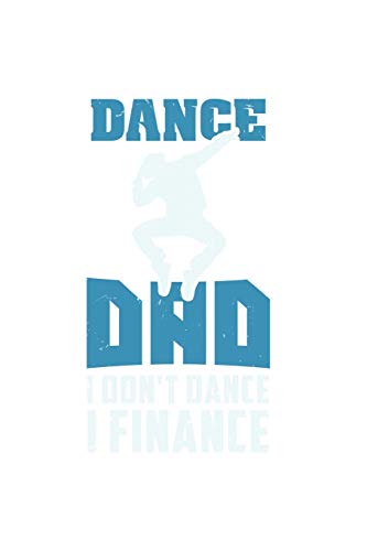 Dance Dad I Don't Dance I Finance: 120 Pages I 6x9 I Graph Paper 5x5 I Funny Performing Arts & Ballet Dancer Gifts