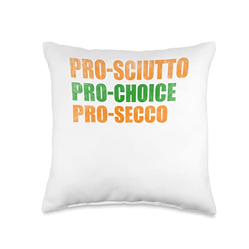 Pro-sciutto pro-choice pro-secco Prosciutto prochoice Throw Pillow