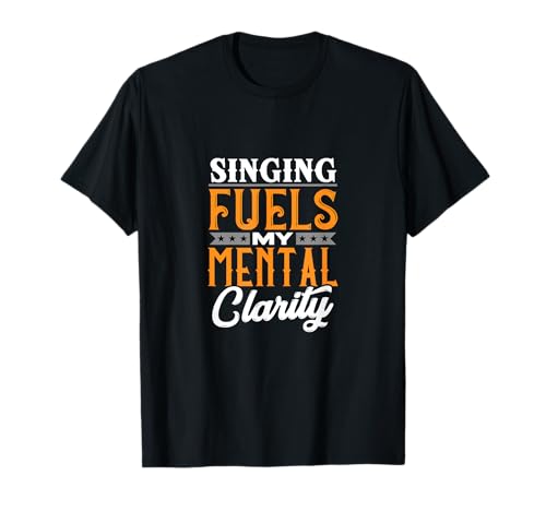 El canto alimenta mi claridad mental - Cita de atención plena vocalista Camiseta