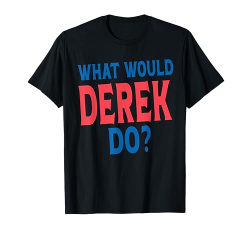What Would Derek Do Personal Name First Name Funny Derek