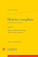Oeuvres Completes: Sceve, Ou Discours Du Temps, De L'an, Et De Ses Parties (Textes De La Renaissance, 217) 2406081451 Book Cover