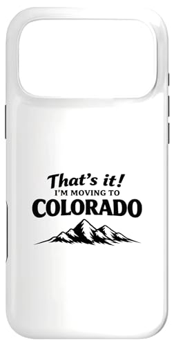 That's It I'm Moving to Colorado Funny Outdoor Lifestyle Hum �X�}�z�P�[�X iPhone 17 Pro Max �p