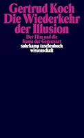 Die Wiederkehr der Illusion: Der Film und die Kunst der Gegenwart 3518297597 Book Cover