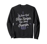 Je Suis Une Fille Simple Qui Aime Inventer Sweatshirt