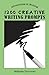 1200 Creative Writing Prompts (Adventures in Writing)