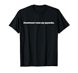 List of Foods Not to Eat After Appendix Surgery 9 Sometimes i Miss My Appendix Funny get Well Soon Gift T-Shirt