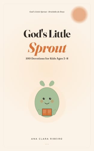 God's Little Sprout: A 5-Minute Daily Christian Devotional Book for Christian Kids and Families