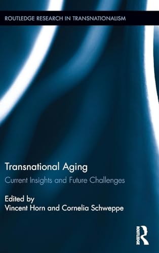 Preisvergleich Produktbild Transnational Aging: Current Insights and Future Challenges (Routledge Research in Transnationalism, 32, Band 32)