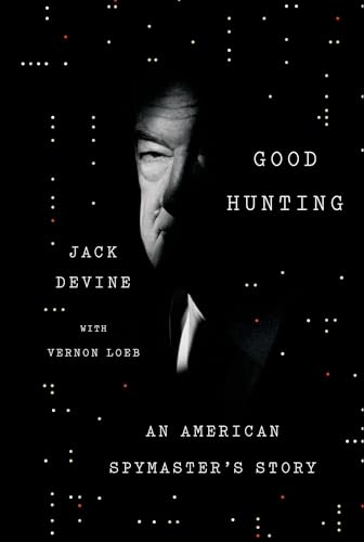 Good Hunting: An American Spymaster's Story Good Hunting: An American Spymaster's Story