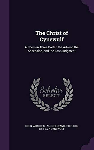 The Christ of Cynewulf: A Poem in Three Parts: ... 1341901300 Book Cover