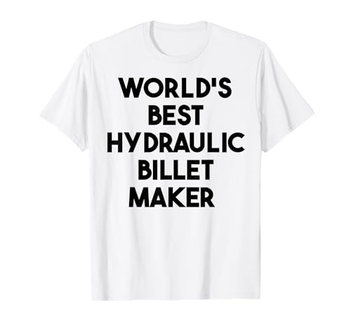 El mejor fabricante hidráulico de palanquillas del mundo Camiseta