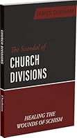 The Scandal of Church Divisions: Healing the Wounds of Schism B0GL9GBKPY Book Cover