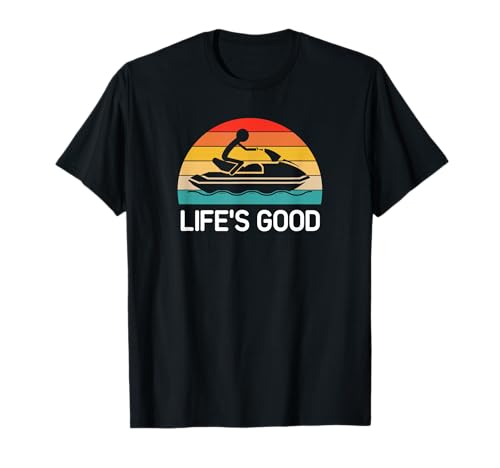 Jet Ski, Life's Good, Life Quotes for Family T-Shirt