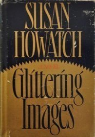 Glittering Images by Howatch, Susan (1987) Hard... B00HUC0LX2 Book Cover