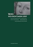 Was sich nicht sagen lässt: Das Nicht-Begriffliche in Wissenschaft, Kunst und Religion - Herausgeber: Joachim Bromand, Guido Kreis 