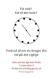  Tid nok : En guide til bedre at bruge de timer, du allerede har (At leve optimalt Book 1) (Danish Edition)
