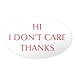 CafePress Autocollant ovale pour pare-chocs de voiture Motif HI DONT CARE OPT Rouge