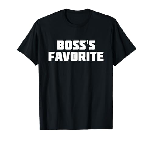 Boss's Favorite | Funny Job Work T-Shirt T-Shirt