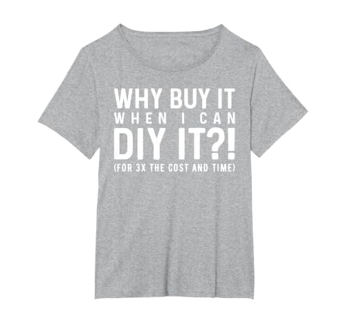 Why Buy It When I Can DIY It?! Funny DIY T-Shirt, Women's Plus, Heather Grey, 3X
