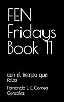 FEN Fridays Book 11: con el tiempo que falta (Spanish Edition) 1960829491 Book Cover