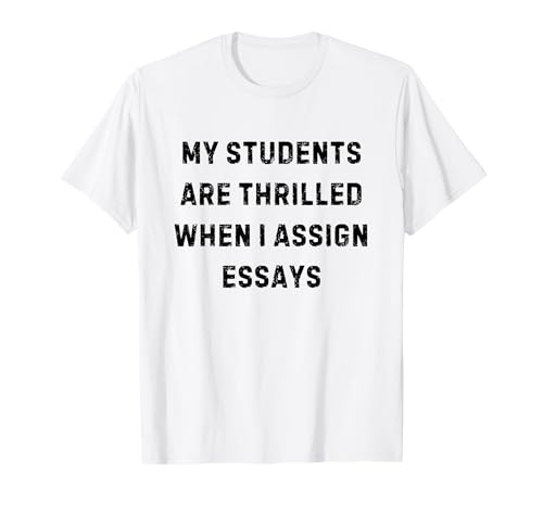 Mis estudiantes están emocionados cuando asigno ensayo White Lie Party Camiseta