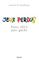 Jeux Perdus: Paris 2012, Pari Gache 2213628491 Book Cover