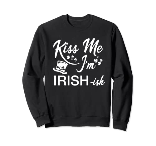 Kiss Me Im An Irish-ish Funny St Patrick Day Trèfle Sweatshirt