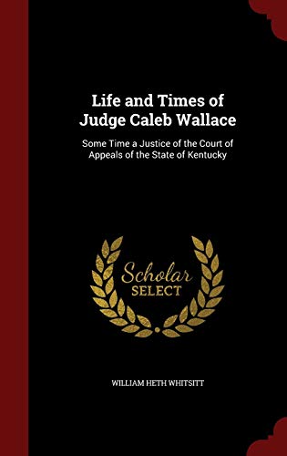 Life and Times of Judge Caleb Wallace: Some Tim... 1296712117 Book Cover