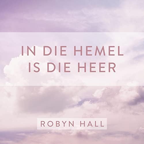 In die hemel is die Heer von Robyn Hall bei Amazon Music Amazon.de In die hemel is die Heer von Robyn Hall bei Amazon Music Amazon.de