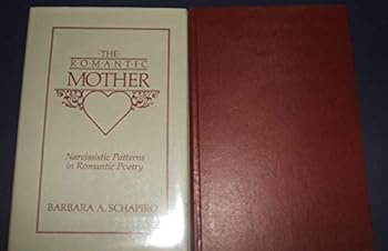 Hardcover The Romantic Mother: Narcissistic Patterns in Romantic Poetry Book