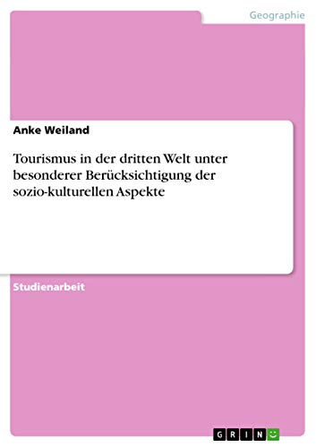 Tourismus in der dritten Welt unter besonderer Berücksichtigung der sozio-kulturellen Aspekte (German Edition)