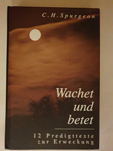 Wachet und betet. 12 Predigttexte zur Erweckung