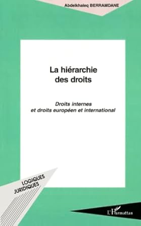 LA HIÉRARCHIE DES DROITS: Droits internes et droits européen et international