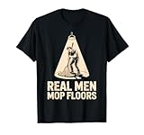 Houskeeping Enthusiast Real Men Mop Floors