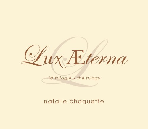 CHOQUETTE;NATALIE - LUX AETERNA: LA TRILOGIE [Audio CD] CHOQUETTE;NATALIE
