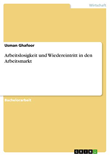 Arbeitslosigkeit und Wiedereintritt in den Arbeitsmarkt (German Edition)