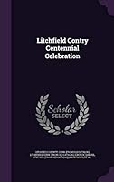 Litchfield Contry Centennial Celebration 1341985997 Book Cover
