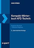 Kompakt-Wörterbuch KFZ-Technik: Englisch-Deutsch – Deutsch-Englisch mit ausführlichen Illustrationen
