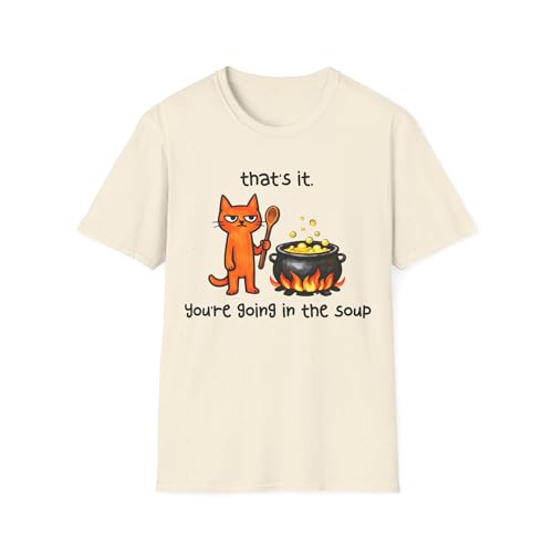 T-shirt chat That's It You're Going in The Soup idée cadeau