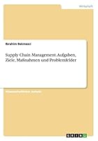 Supply Chain Management. Aufgaben, Ziele, Massnahmen Und Problemfelder 3656932824 Book Cover