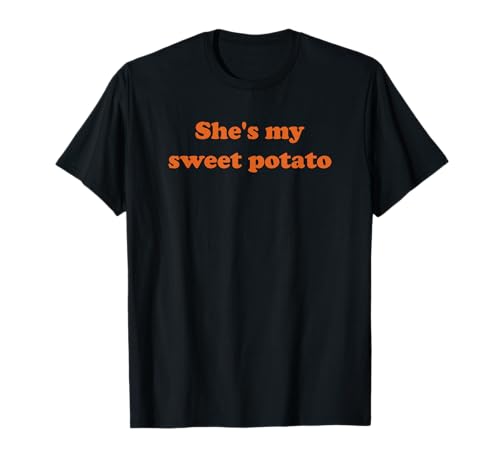 She's My Sweet Potato I yam T-Shirt