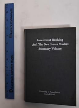 Hardcover Investment Banking and the New Issues Market - Summary Volume Book