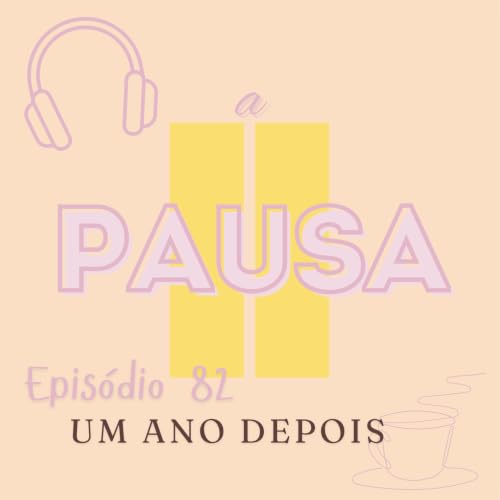 Epis&oacute;dio 82 : Um ano depois do regresso