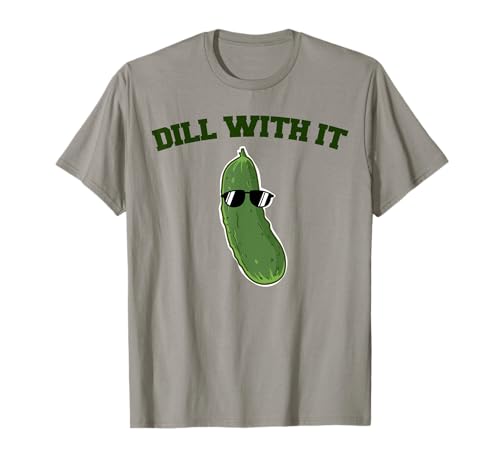 Pickle Dill with it Camiseta