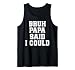 Bruh Papa Said I Could Funny Quote with Confident Vibes Tank Top