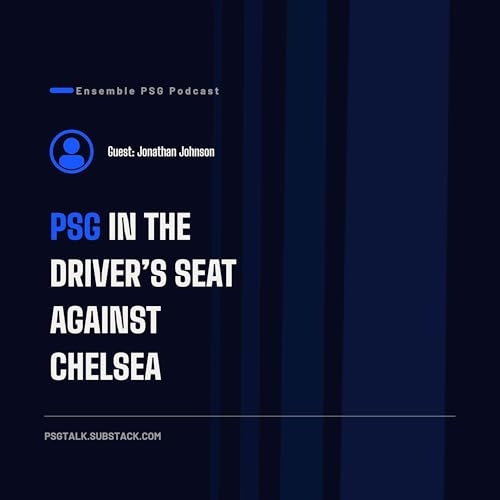 PSG In The Driver's Seat Against Chelsea [Bonus Episode]