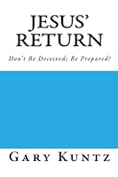 Jesus' Return: Don't Be Deceived; Be Prepared! 1530062349 Book Cover