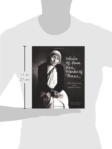 Works of Love Are Works of Peace: Mother Teresa and the Missionaries of Charity