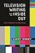 Television Writing from the Inside Out: Your Channel to Success (Applause Books)